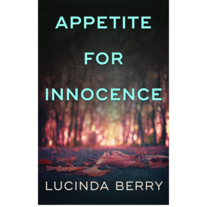 Appetite for Innocence By Lucinda Berry