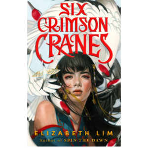 Six Crimson Cranes by Elizabeth Lim