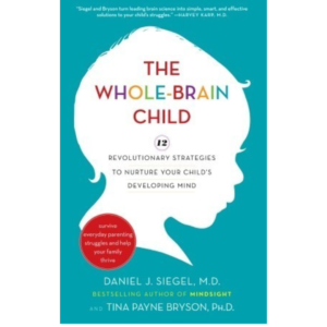 The Whole-Brain Child by Daniel J. Siegel