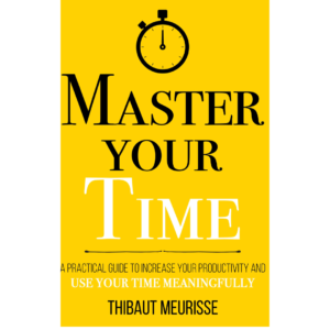 Master Your Time by Thibaut Meurisse