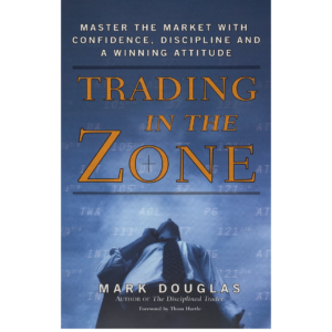 Trading in the Zone by Mark Douglas
