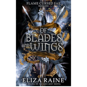 Of Blades and Wings by Eliza Raine