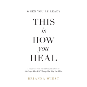 When You're Ready, This Is How You Heal by Brianna Wiest