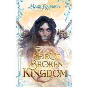 Heir of Broken Kingdom by Mads Rafferty