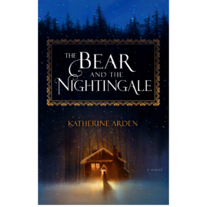 The Bear and the Nightingale by Katherine Arden