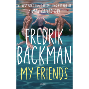 My Friends by Fredrik Backman