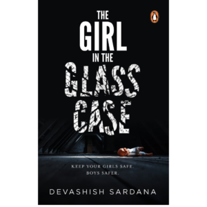 The Girl in the Glass Case by Devashish Sardana