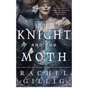 The Knight and the Moth by Rachel Gillig