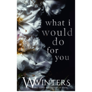 What I Would Do For You by W. Winters