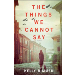 The Things We Cannot Say by Kelly Rimmer