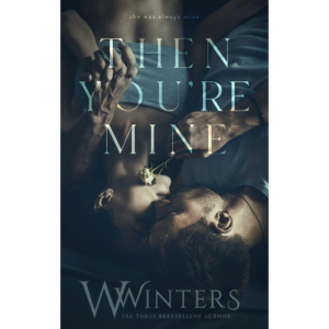 Then You're Mine by W. Winters