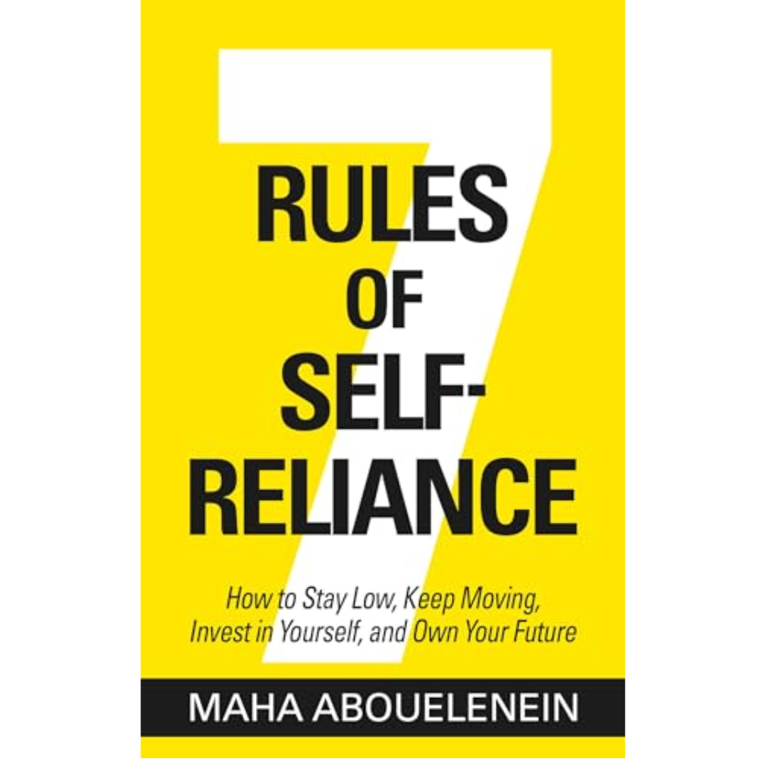 7 Rules of Self-Reliance by Maha Abouelenein