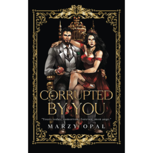 Corrupted by You by Marzy Opal