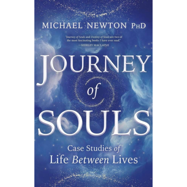 Journey of Souls: Case Studies of Life Between Lives by Michael Newton