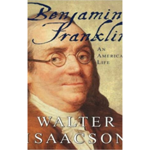 Benjamin Franklin: An American Life by Walter Isaacson