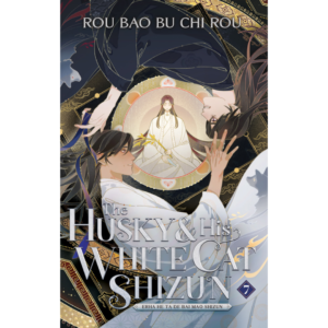 The Husky and His White Cat Shizun: Erha He Ta De Bai Mao Shizun (Novel) Vol. 7 by Rou Bao Bu Chi Rou