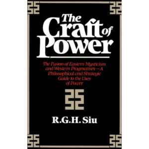 The Craft of Power by R.G.H. Siu