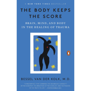 The Body Keeps the Score by Bessel van der Kolk
