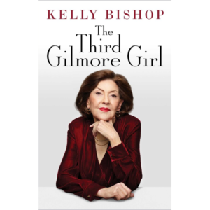 The Third Gilmore Girl by Kelly Bishop