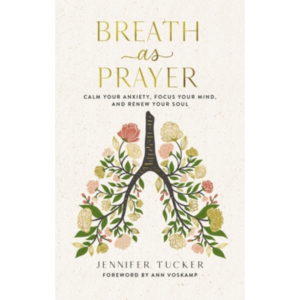 Breath as Prayer by Jennifer Tucker