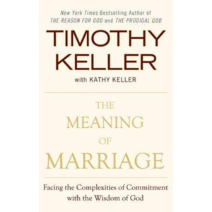 The Meaning of Marriage by Timothy J. Keller