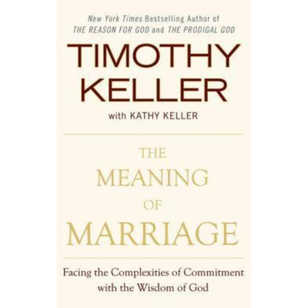 The Meaning of Marriage by Timothy J. Keller