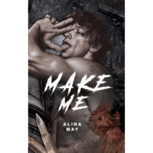 Make Me by Alina May