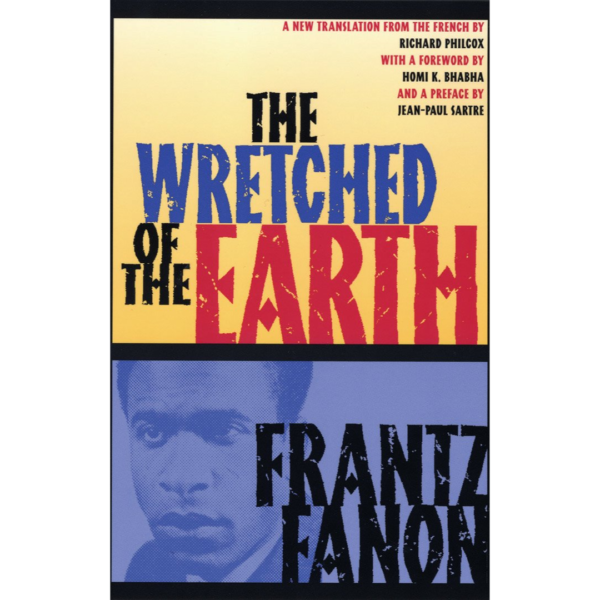 The Wretched of the Earth by Frantz Fanon