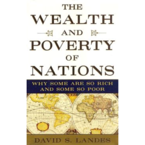 The Wealth and Poverty of Nations by David S. Landes