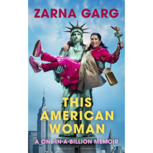This American Woman: A One-in-a-Billion Memoir by Zarna Garg