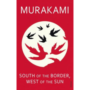 South of the Border, West of the Sun by Haruki Murakami