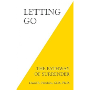Letting Go: The Pathway To Surrender  David R. Hawkins