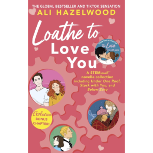 Loathe to Love You by Ali Hazelwood