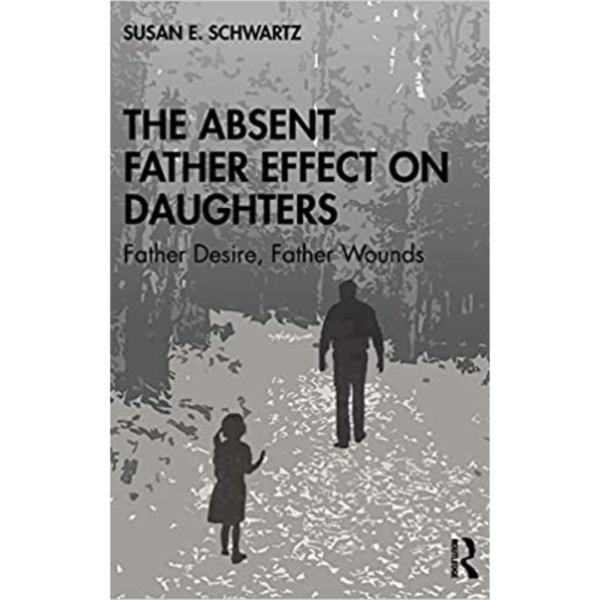 The Absent Father Effect on Daughters by Susan E. Schwartz