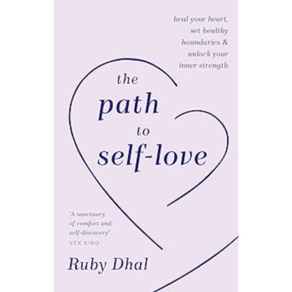 The Path to Self-Love by Ruby Dhal