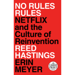 No Rules Rules: Netflix and the Culture of Reinvention by Reed Hastings ,  Erin Meyer
