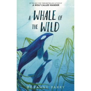 A Whale of the Wild by Rosanne Parry