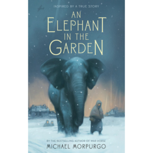 An Elephant in the Garden by Michael Morpurgo