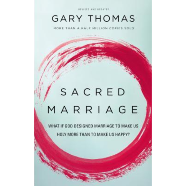 Sacred Marriage by Gary L. Thomas
