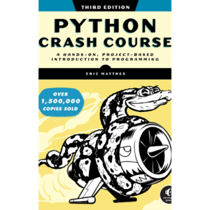 Python Crash Course, 3rd Edition: A Hands-On, Project-Based Introduction to Programming by Eric Matthes