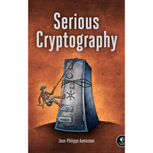 Serious Cryptography: A Practical Introduction to Modern Encryption by Jean-Philippe Aumasson