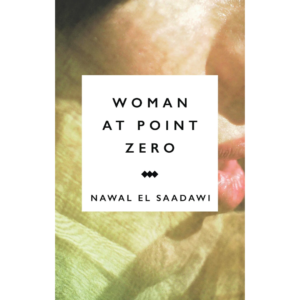 Woman at Point Zero by Nawal El Saadawi