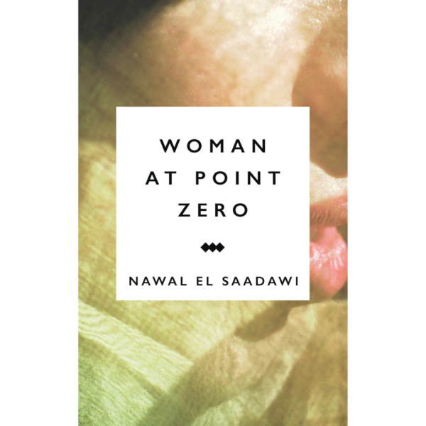 Woman at Point Zero by Nawal El Saadawi