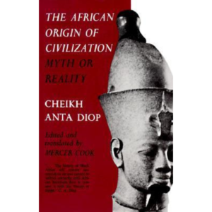 The African Origin of Civilization by Cheikh Anta Diop
