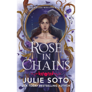 Rose in Chains by Julie Soto