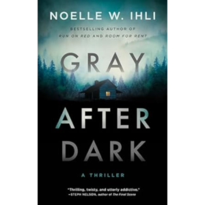 Gray After Dark by Noelle W. Ihli