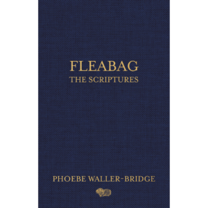 Fleabag: The Scriptures by Phoebe Waller-Bridge