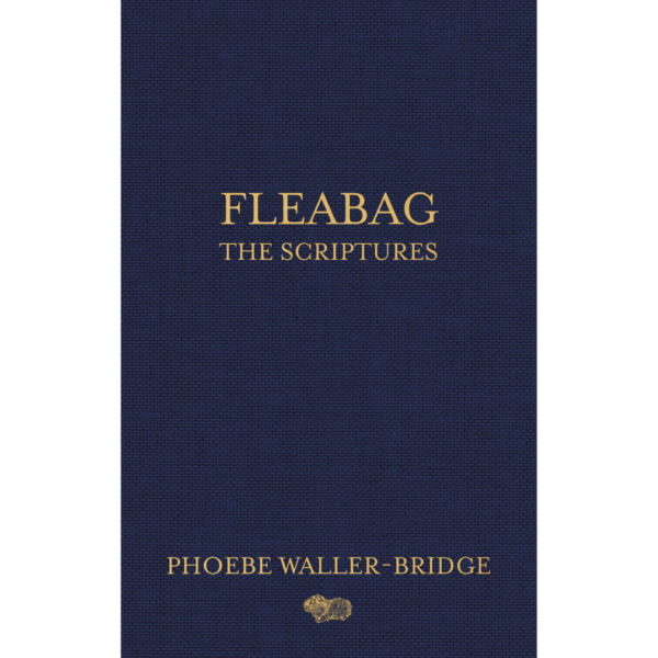 Fleabag: The Scriptures by Phoebe Waller-Bridge