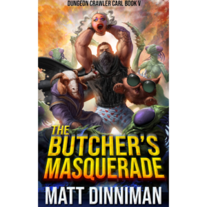 The Butcher's Masquerade by Matt Dinniman