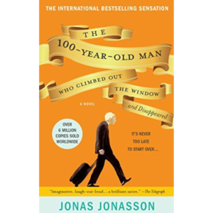 The 100-Year-Old Man Who Climbed Out the Window and Disappeared by Jonas Jonasson